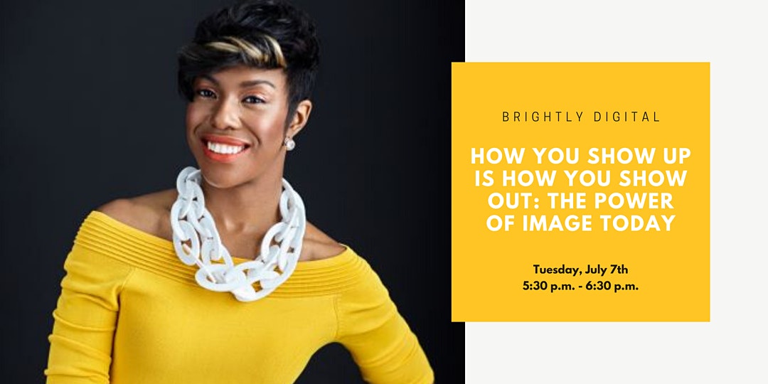 How You Show Up is How You Show Out: The Power of Image Today